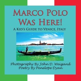 Marco Polo Was Here! a Kid's Guide to Venice, Italy