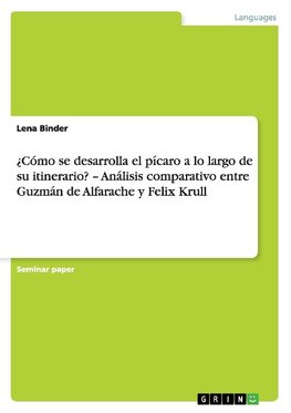 ¿Cómo se desarrolla el pícaro a lo largo de su itinerario? - Análisis comparativo entre Guzmán de Alfarache y Felix Krull