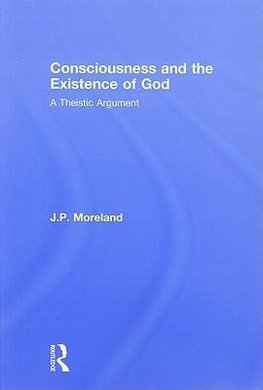 Moreland, J: Consciousness and the Existence of God