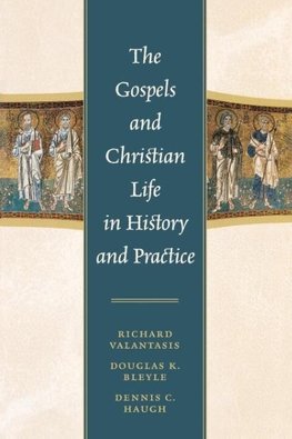 The Gospels and Christian Life in History and Practice