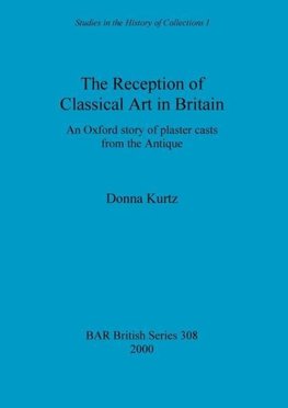 The Reception of Classical Art in Britain