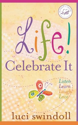 Life!  Celebrate It