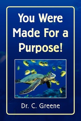 You Were Made for a Purpose!