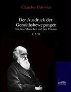 Der Ausdruck der Gemüthsbewegungen bei dem Menschen und den Thieren (1877)