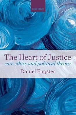 The Heart of Justice Care Ethics and Political Theory (Paperback)