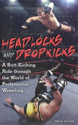 Headlocks and Dropkicks