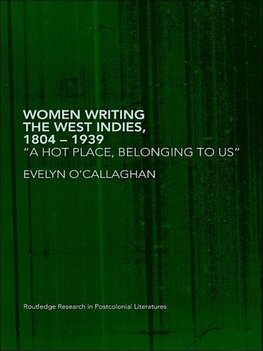 O'Callaghan, E: Women Writing the West Indies, 1804-1939