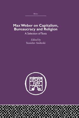 Andreski, S: Max Weber on Capitalism, Bureaucracy and Religi