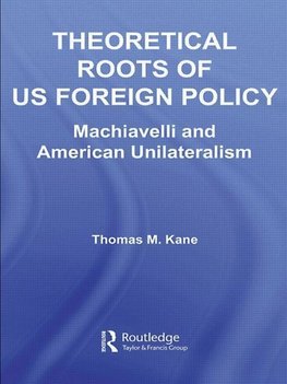 Kane, T: Theoretical Roots of US Foreign Policy