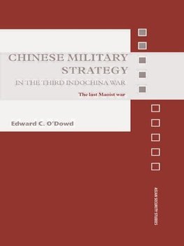 O'Dowd, E: Chinese Military Strategy in the Third Indochina