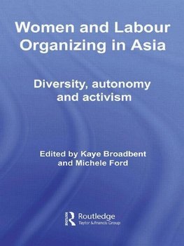 Broadbent, K: Women and Labour Organizing in Asia