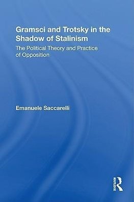 Saccarelli, E: Gramsci and Trotsky in the Shadow of Stalinis