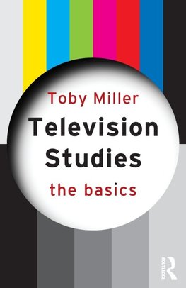 Miller, T: Television Studies: The Basics