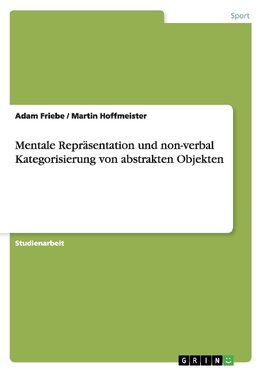 Mentale Repräsentation und non-verbal Kategorisierung von abstrakten Objekten