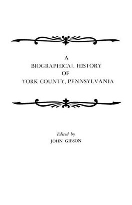 A Biographical History of York County, Pennsylvania