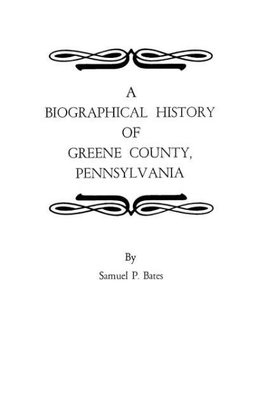 A Biographical History of Greene County, Pennsylvania