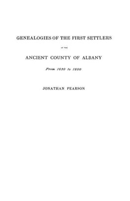 Contributions for the Genealogies of the First Settlers of the Ancient County of Albany [Ny], from 1630 to 1800