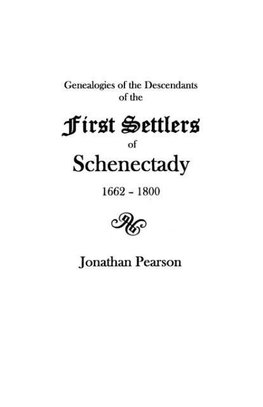 Contributions for the Genealogies of the Descendants of the First Settlers of the Patent & City of Schenectady [N.Y.] from 1662 to 1800