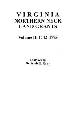 Virginia Northern Neck Land Grants, 1742-1775. [Vol. II]