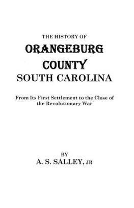 The History of Orangeburg County, South Carolina