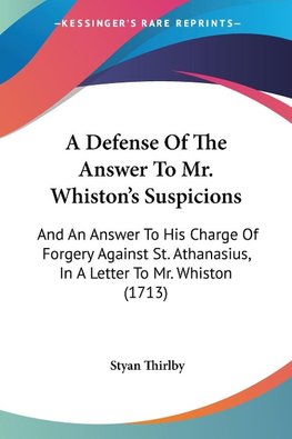 A Defense Of The Answer To Mr. Whiston's Suspicions