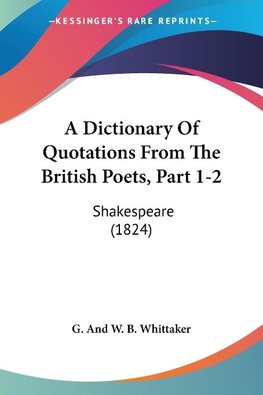 A Dictionary Of Quotations From The British Poets, Part 1-2