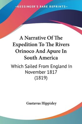 A Narrative Of The Expedition To The Rivers Orinoco And Apure In South America