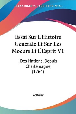 Essai Sur L'Histoire Generale Et Sur Les Moeurs Et L'Esprit V1