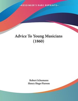 Advice To Young Musicians (1860)