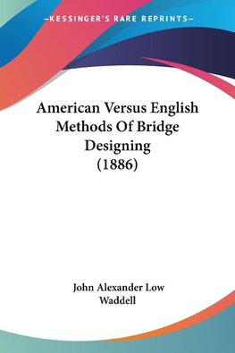 American Versus English Methods Of Bridge Designing (1886)