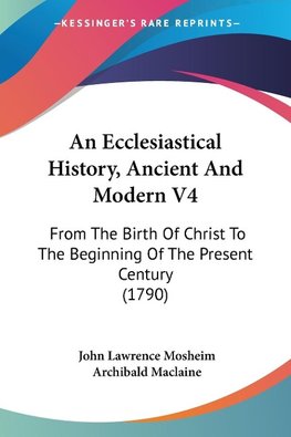 An Ecclesiastical History, Ancient And Modern V4