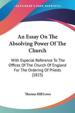 An Essay On The Absolving Power Of The Church