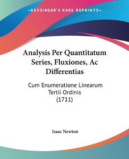 Analysis Per Quantitatum Series, Fluxiones, Ac Differentias