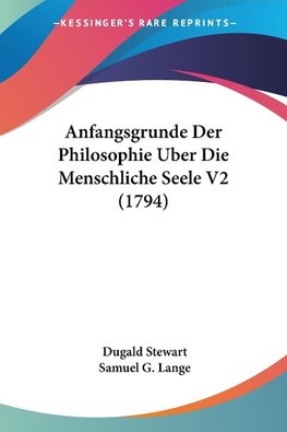 Anfangsgrunde Der Philosophie Uber Die Menschliche Seele V2 (1794)