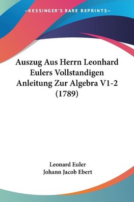 Auszug Aus Herrn Leonhard Eulers Vollstandigen Anleitung Zur Algebra V1-2 (1789)