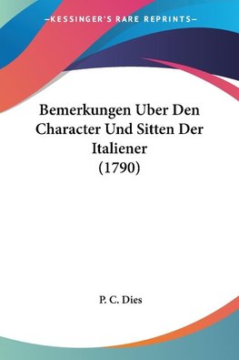 Bemerkungen Uber Den Character Und Sitten Der Italiener (1790)