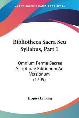 Bibliotheca Sacra Seu Syllabus, Part 1