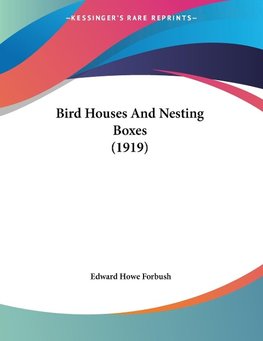 Bird Houses And Nesting Boxes (1919)