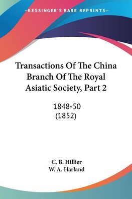 Transactions Of The China Branch Of The Royal Asiatic Society, Part 2