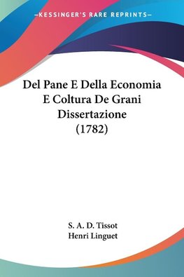 Del Pane E Della Economia E Coltura De Grani Dissertazione (1782)