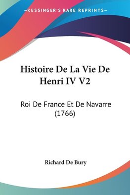 Histoire De La Vie De Henri IV V2