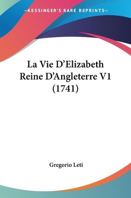 La Vie D'Elizabeth Reine D'Angleterre V1 (1741)