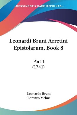 Leonardi Bruni Arretini Epistolarum, Book 8