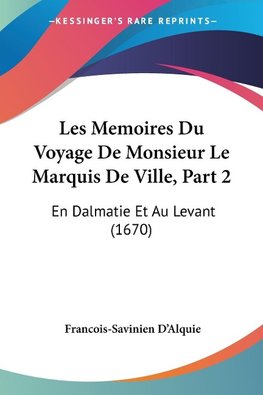 Les Memoires Du Voyage De Monsieur Le Marquis De Ville, Part 2