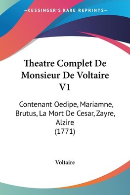 Theatre Complet De Monsieur De Voltaire V1