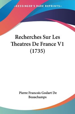 Recherches Sur Les Theatres De France V1 (1735)