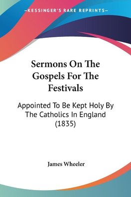 Sermons On The Gospels For The Festivals