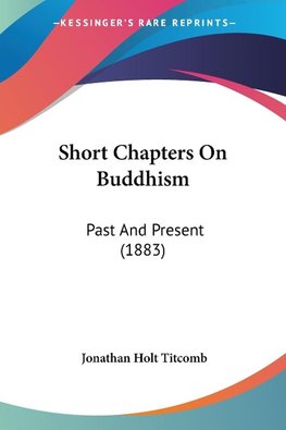 Short Chapters On Buddhism