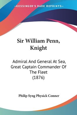 Sir William Penn, Knight