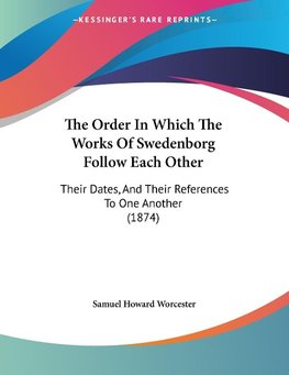 The Order In Which The Works Of Swedenborg Follow Each Other